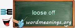 WordMeaning blackboard for loose off